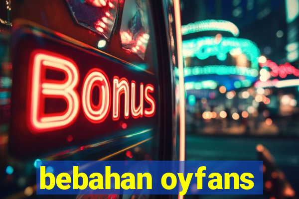 bebahan oyfans